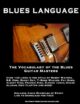 Blues Language_ The Vocabulary of the Blues Guitar Masters