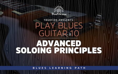 Play Blues Guitar 10 Advanced Soloing Principles