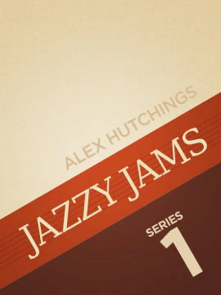 Alex Hutchings - JTC - Jazzy Jams Series 1