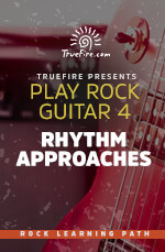 Play Rock Guitar 4 Rhythm Approaches - Truefire