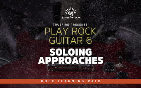 Play Rock Guitar 6 Soloing Approache- Truefire