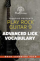 Play Rock Guitar 9 Advanced Lick Vocabulary - Truefire