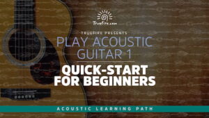 Play Acoustic Guitar 1 Quick-Start for Beginners