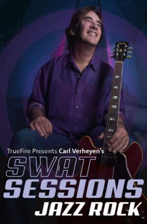 Carl Verheyen - Truefire - Swat Sessions Jazz Rock