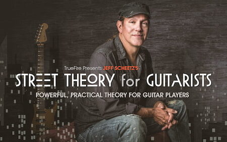 Jeff Scheetz - Truefire - Street Theory for Guitarists