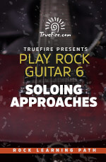 Play Rock Guitar 6 Soloing Approache- Truefire