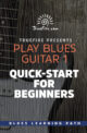 Play Blues Guitar 1 Quick-Start for Beginners