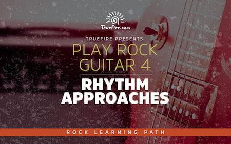 Play Rock Guitar 4 Rhythm Approaches - Truefire