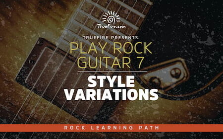 Play Rock Guitar 7 Style Variations - Truefire