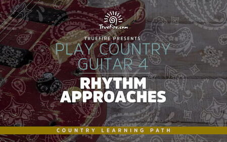 play country guitar 4 Rhythm Approach - Truefire