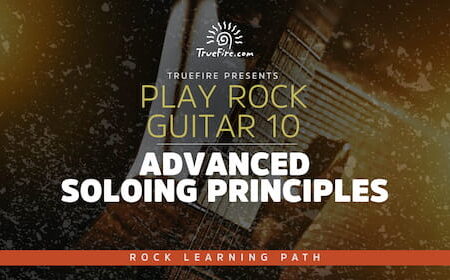 Play Rock Guitar 10 Advanced Soloing Principles - Truefire