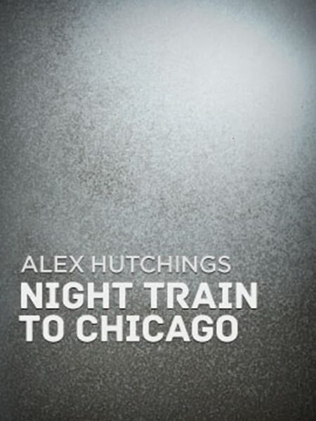 Alex Hutchings - JTC - Night Train To Chicago