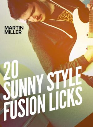 Martin Miller - JTC - 20 Sunny Style Fusion Licks