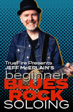 Jeff McErlain - Truefire - Beginner Blues Rock Soloing