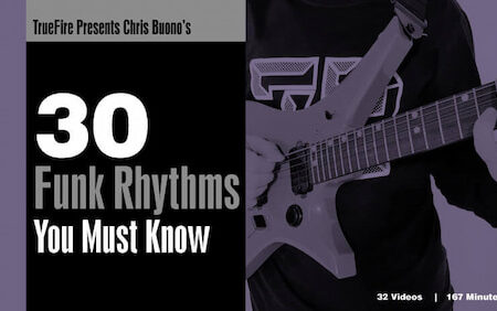 Chris Buono - Truefire - 30 Funk Rhythms You MUST Know