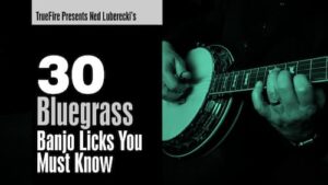 Ned Luberecki - Truefire - 30 Bluegrass Banjo Licks