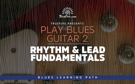 Play Blues Guitar 2 Rhythm & Lead Fundamentals