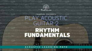 Play Acoustic Guitar 2 Rhythm Fundamentals