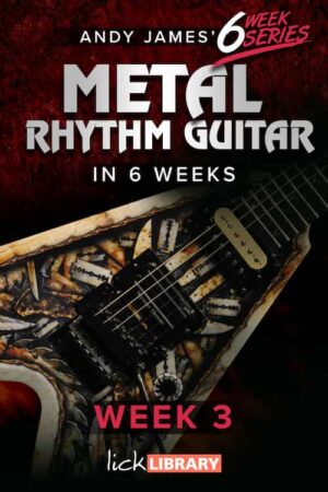 Andy James - Lick Library - Learn Metal Rhythm Guitar in 6 Weeks - Week 3