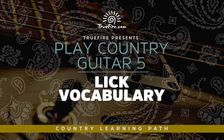 Play Country Guitar 5 Lick Vocabulary - Truefire