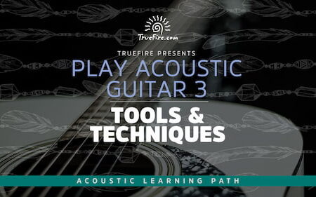 Play Acoustic Guitar 3 Tools & Techniques