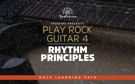 Play Rock Guitar 4 Rhythm Principles - Truefire