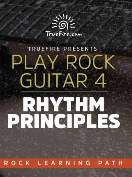 Play Rock Guitar 4 Rhythm Principles - Truefire