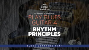 Play Blues Guitar 4 Rhythm Principles