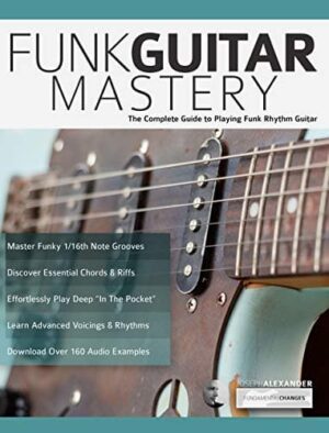 Joseph Alexander - Fundamental Changes - Funk Guitar Mastery