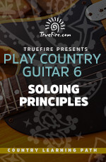 Play Country Guitar 6 Soloing Principles - Truefire