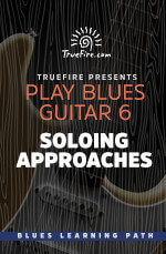 Play Blues Guitar 6 Soloing Approaches