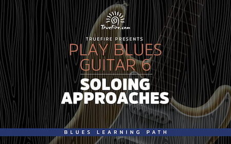 Play Blues Guitar 6 Soloing Approaches