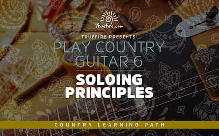 Play Country Guitar 6 Soloing Principles - Truefire