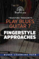 Play Blues Guitar 7 Fingerstyle Approaches