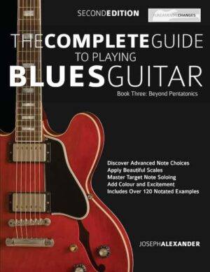 The Complete Guide to Playing Blues Guitar Book Three - Beyond Pentatonics