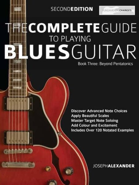 The Complete Guide to Playing Blues Guitar Book Three - Beyond Pentatonics