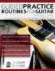 Levi Clay - Fundamental Changes - Guided Practice Routines For Guitar Advanced Level