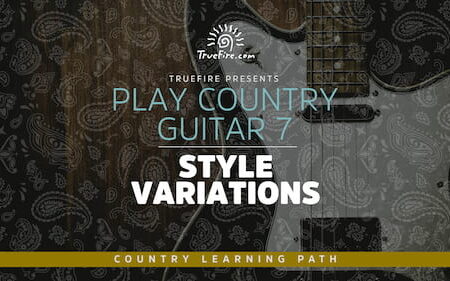 Play Country Guitar 7 Style Variations - Truefire