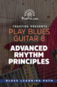 Play Blues Guitar 8 Advanced Rhythm Principles