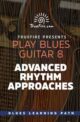 Play Blues Guitar 8 Advanced Rhythm Approaches