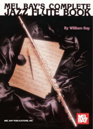 Willim Bay - Melbay - Complete Jazz Flute Book