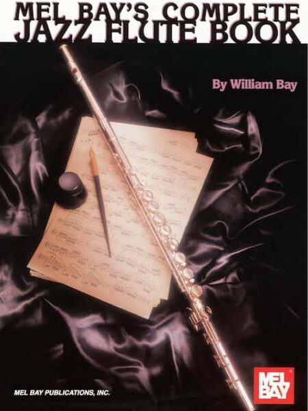 Willim Bay - Melbay - Complete Jazz Flute Book