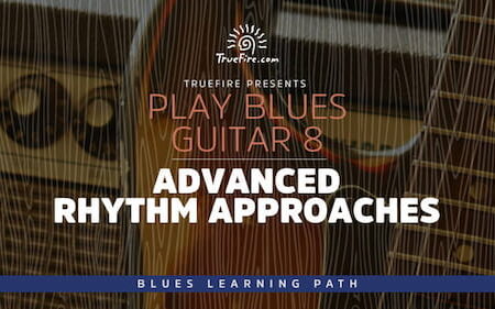 Play Blues Guitar 8 Advanced Rhythm Approaches