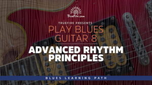 Play Blues Guitar 8 Advanced Rhythm Principles