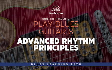 Play Blues Guitar 8 Advanced Rhythm Principles