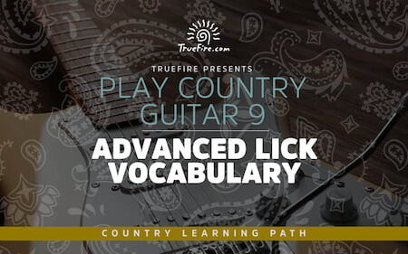 Play Country Guitar 9 Advanced Lick Vocabulary - Truefire