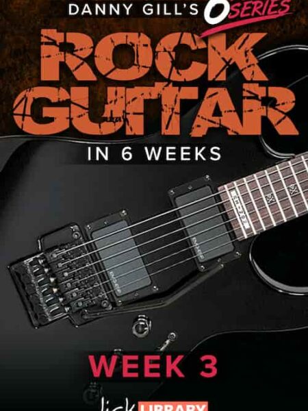 Danny Gill - Lick Library - Learn Rock Guitar In 6 Weeks - Week 3