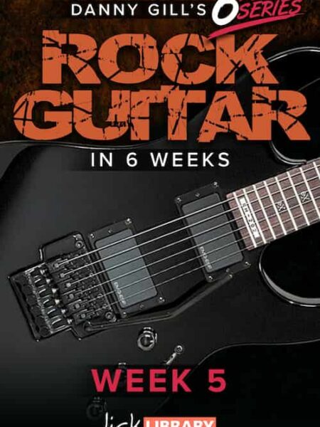 Danny Gill - Lick Library - Learn Rock Guitar In 6 Weeks - Week 5