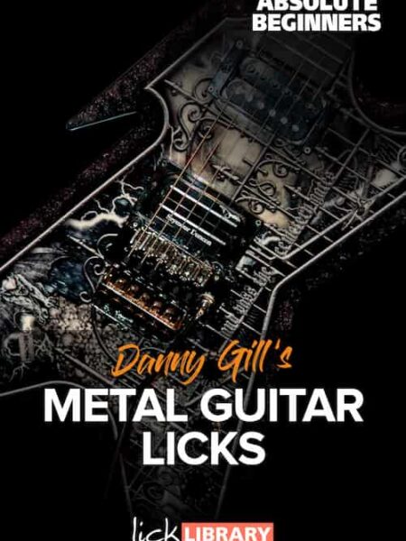 Danny Gill - Lick Library - Metal Guitar Licks For Absolute Beginners