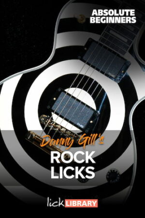 Danny Gill - Lick Library - Rock Licks for Absolute Beginners